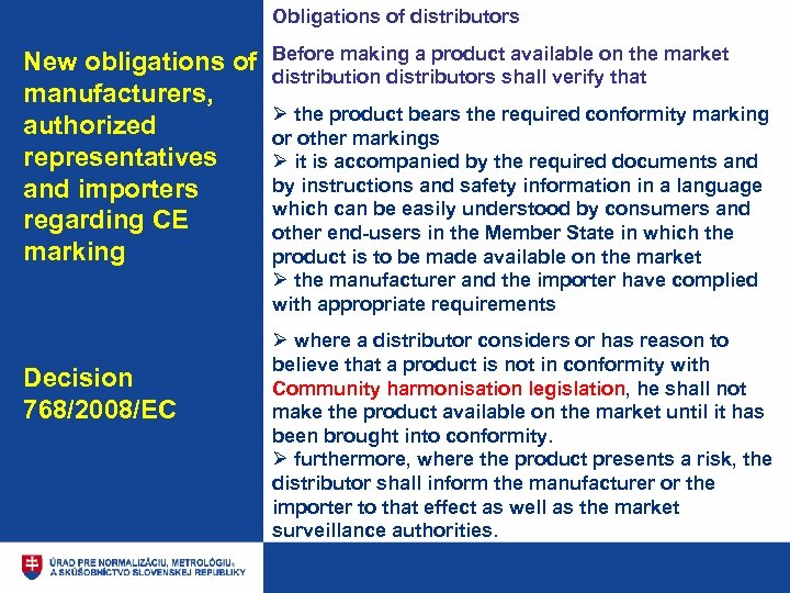 Obligations of distributors New obligations of manufacturers, authorized representatives and importers regarding CE marking