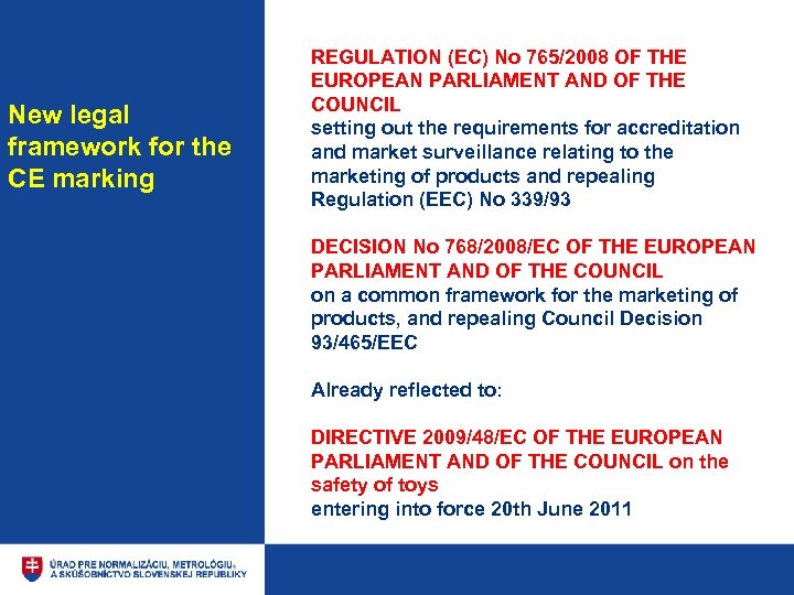 New legal framework for the CE marking REGULATION (EC) No 765/2008 OF THE EUROPEAN