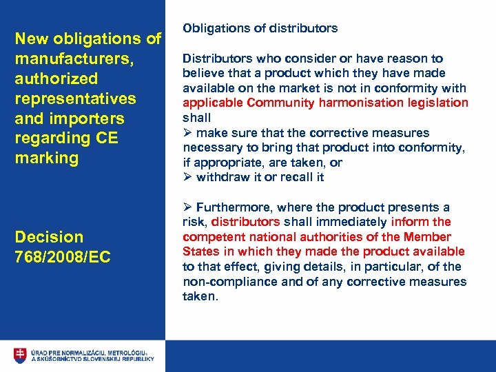 New obligations of manufacturers, authorized representatives and importers regarding CE marking Decision 768/2008/EC Obligations