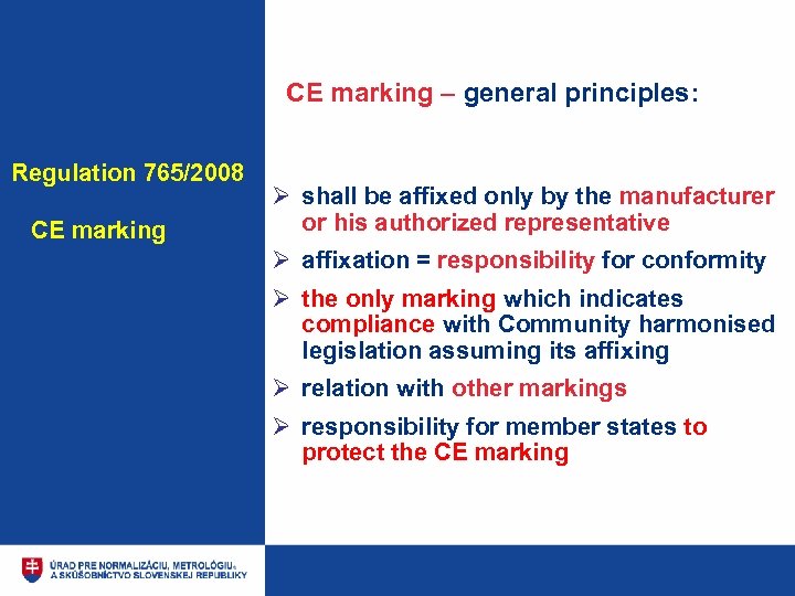CE marking – general principles: Regulation 765/2008 CE marking Ø shall be affixed only