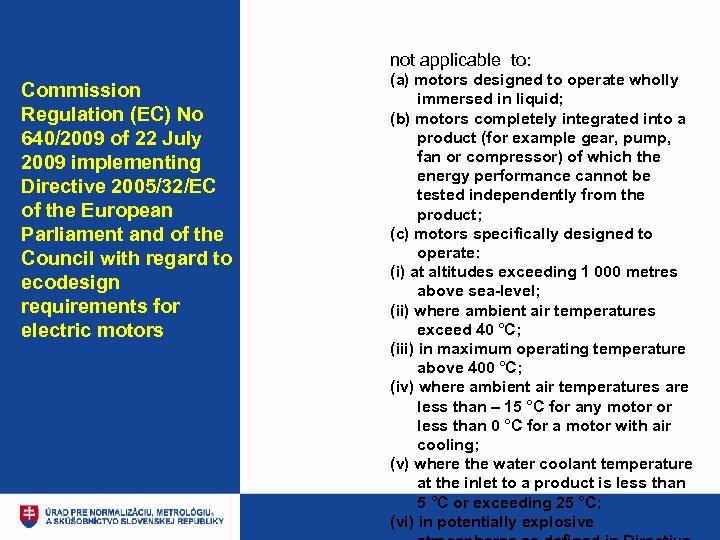 not applicable to: Commission Regulation (EC) No 640/2009 of 22 July 2009 implementing Directive