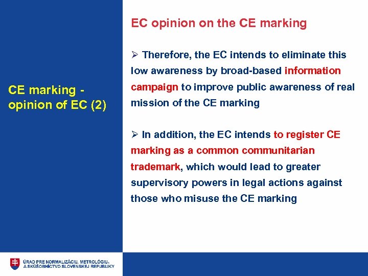EC opinion on the CE marking Ø Therefore, the EC intends to eliminate this