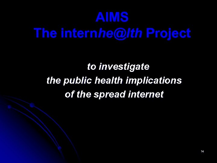 AIMS The internhe@lth Project to investigate the public health implications of the spread internet