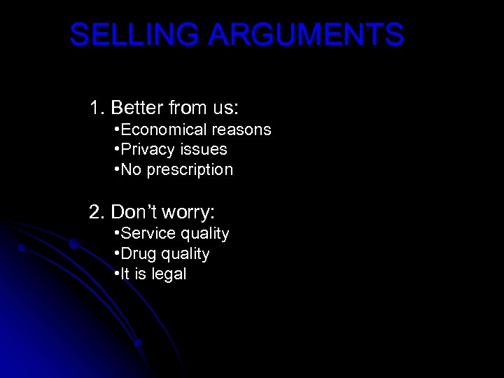 SELLING ARGUMENTS 1. Better from us: • Economical reasons • Privacy issues • No