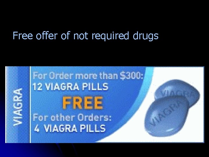 Free offer of not required drugs 