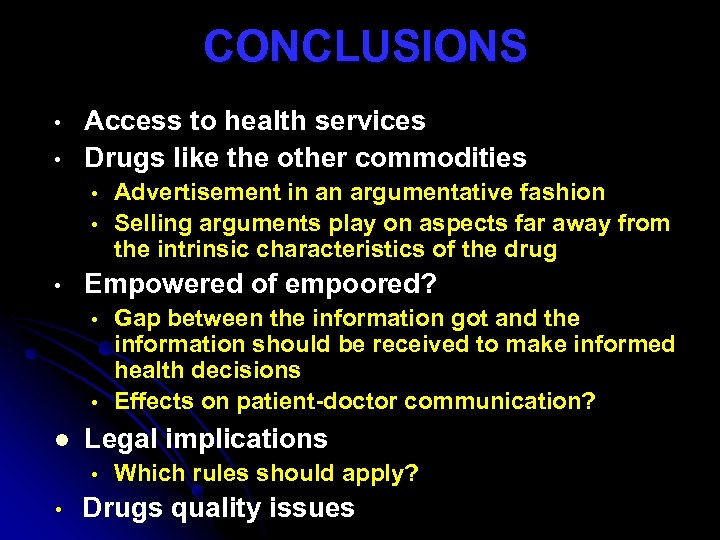 CONCLUSIONS • • Access to health services Drugs like the other commodities • •