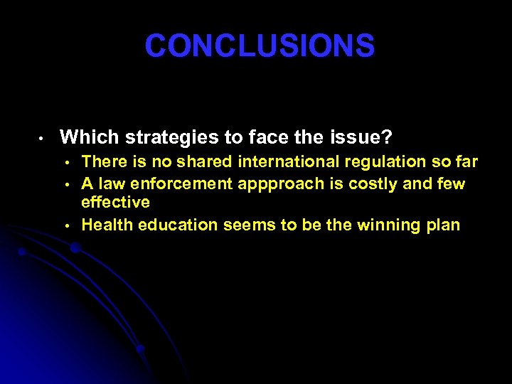 CONCLUSIONS • Which strategies to face the issue? • • • There is no