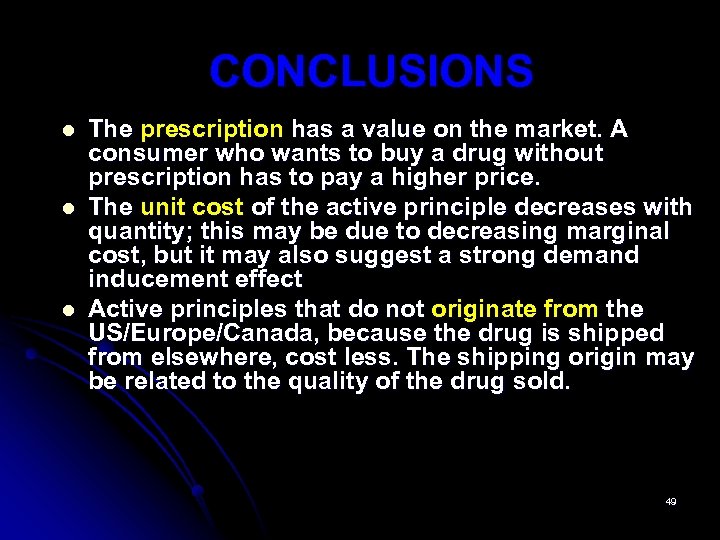 CONCLUSIONS l l l The prescription has a value on the market. A consumer
