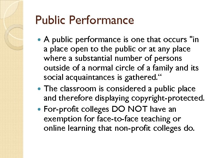 Public Performance A public performance is one that occurs 