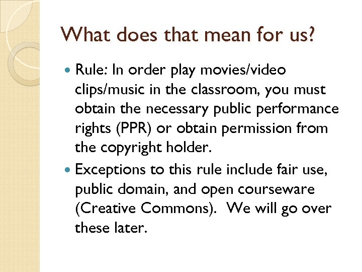 What does that mean for us? Rule: In order play movies/video clips/music in the