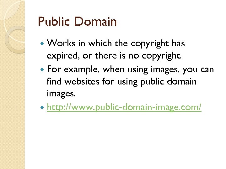 Public Domain Works in which the copyright has expired, or there is no copyright.