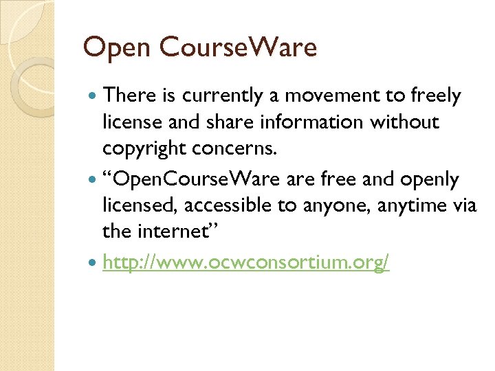 Open Course. Ware There is currently a movement to freely license and share information