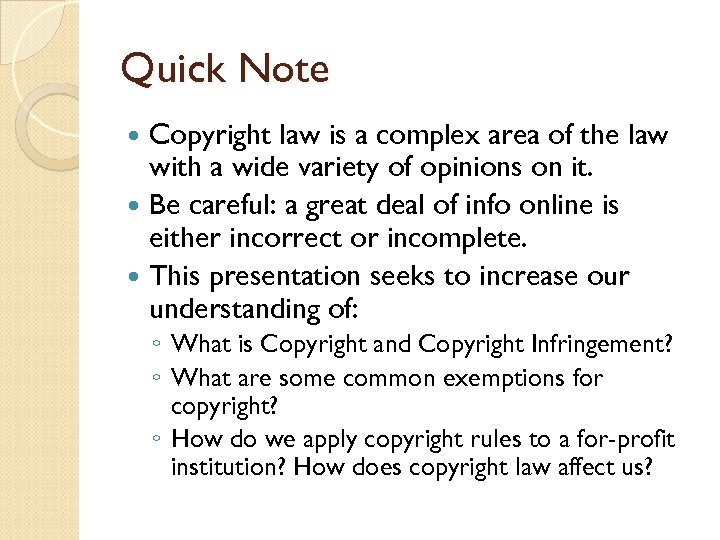 Quick Note Copyright law is a complex area of the law with a wide