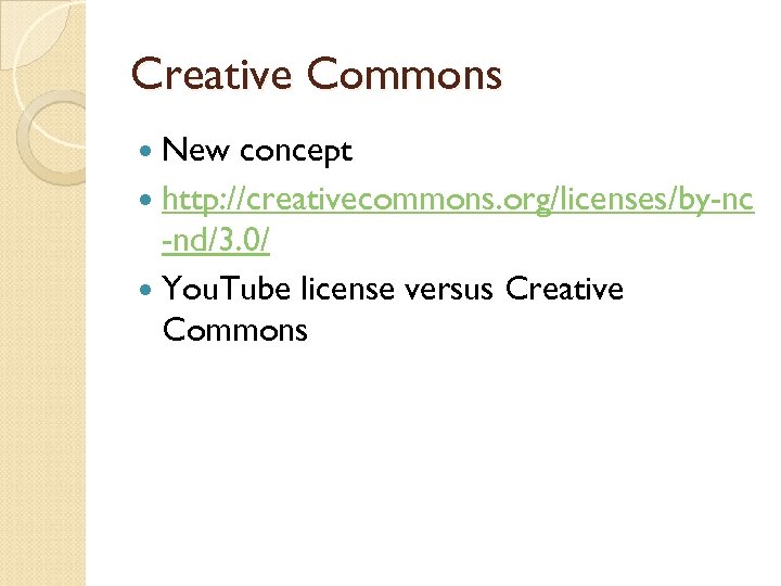 Creative Commons New concept http: //creativecommons. org/licenses/by-nc -nd/3. 0/ You. Tube license versus Creative