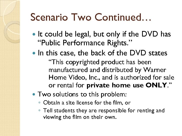 Scenario Two Continued… It could be legal, but only if the DVD has “Public