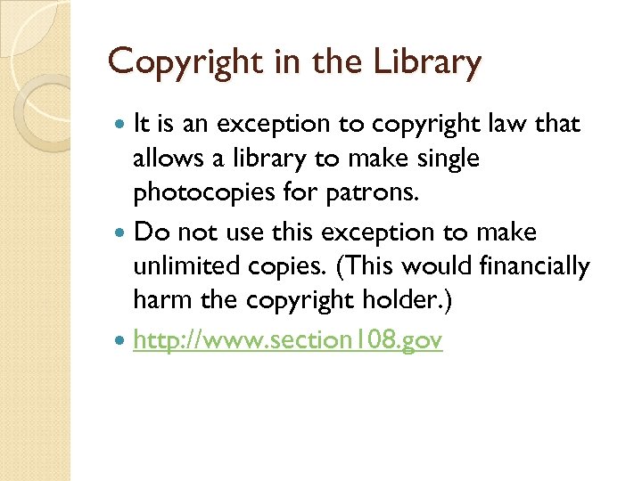 Copyright in the Library It is an exception to copyright law that allows a