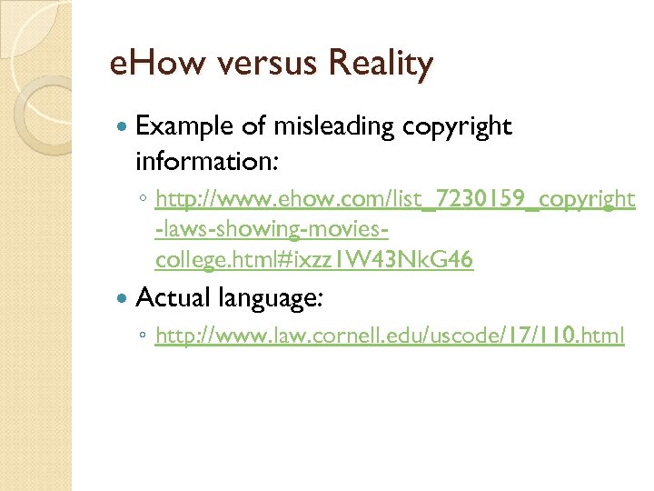 e. How versus Reality Example of misleading copyright information: ◦ http: //www. ehow. com/list_7230159_copyright