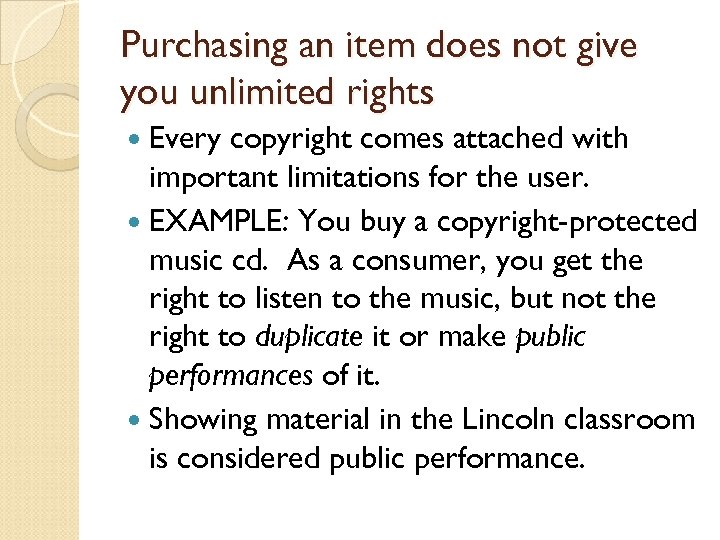 Purchasing an item does not give you unlimited rights Every copyright comes attached with