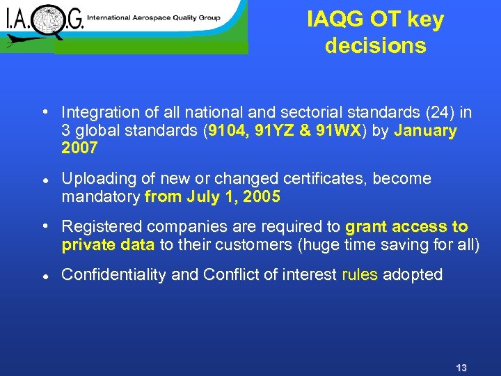 IAQG OT key decisions • Integration of all national and sectorial standards (24) in
