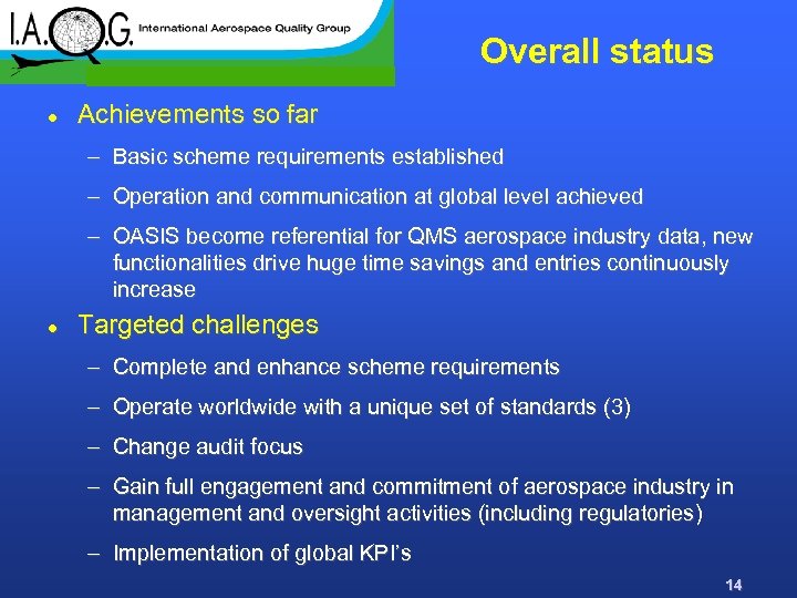 Overall status l Achievements so far – Basic scheme requirements established – Operation and