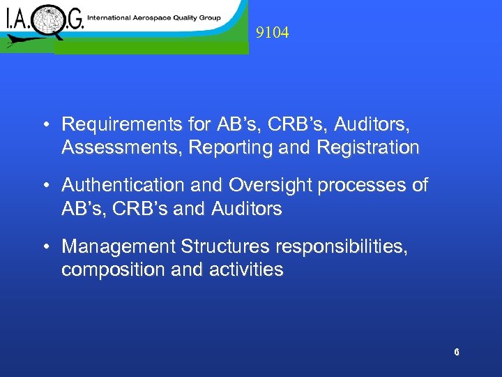 9104 • Requirements for AB’s, CRB’s, Auditors, Assessments, Reporting and Registration • Authentication and