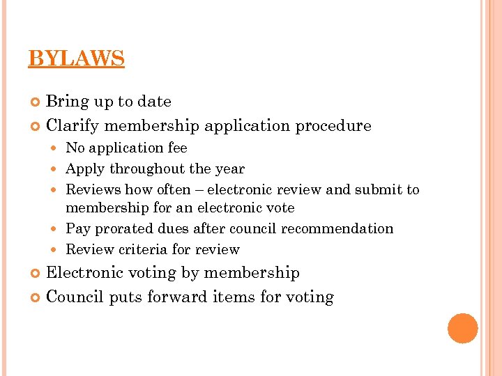 BYLAWS Bring up to date Clarify membership application procedure No application fee Apply throughout