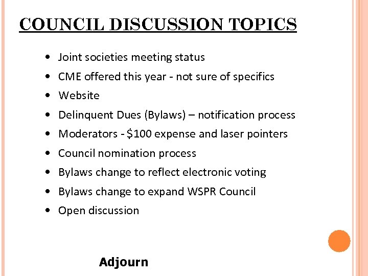COUNCIL DISCUSSION TOPICS • Joint societies meeting status • CME offered this year -