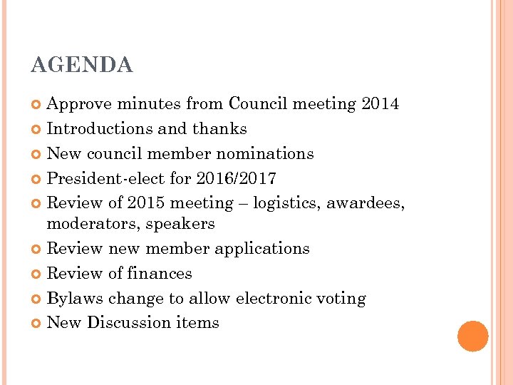 AGENDA Approve minutes from Council meeting 2014 Introductions and thanks New council member nominations