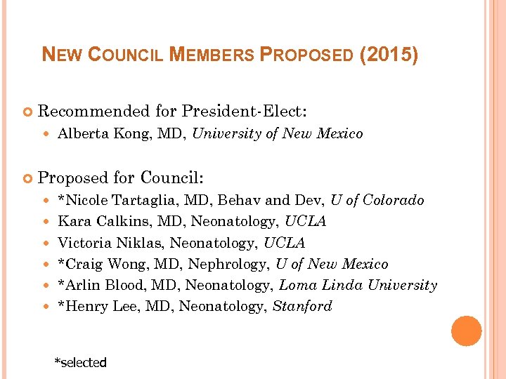 NEW COUNCIL MEMBERS PROPOSED (2015) Recommended for President-Elect: Alberta Kong, MD, University of New