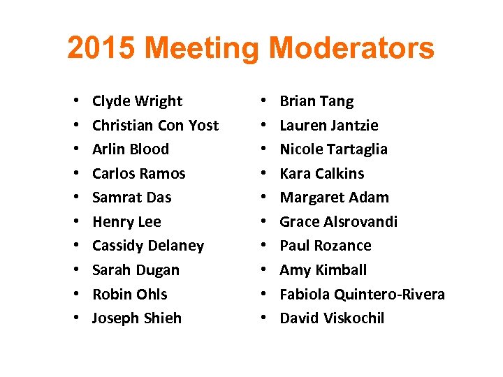 2015 Meeting Moderators • • • Clyde Wright Christian Con Yost Arlin Blood Carlos