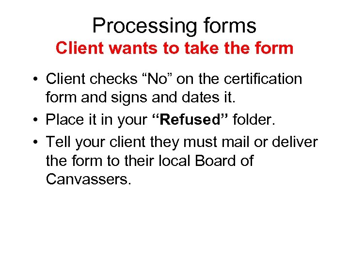 Processing forms Client wants to take the form • Client checks “No” on the