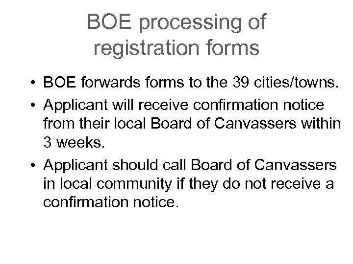 BOE processing of registration forms • BOE forwards forms to the 39 cities/towns. •