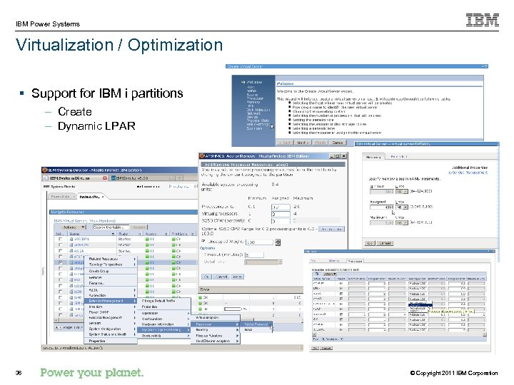 IBM Power Systems Virtualization / Optimization § Support for IBM i partitions – Create