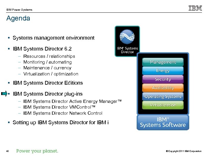 IBM Power Systems Agenda § Systems management environment § IBM Systems Director 6. 2