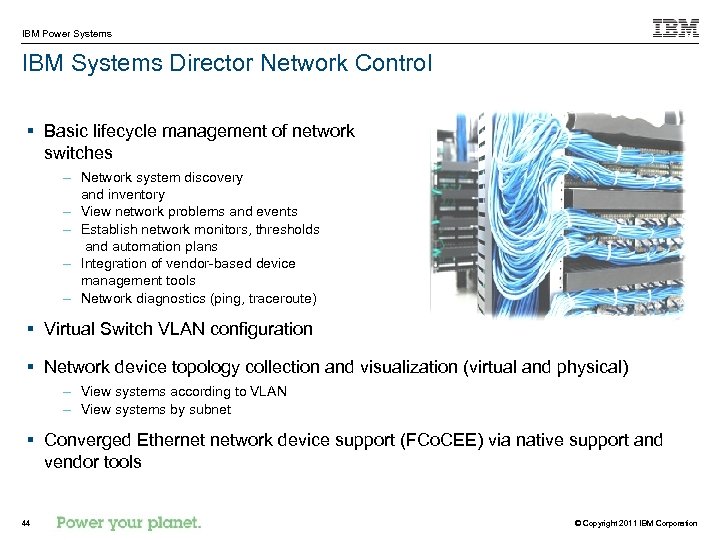 IBM Power Systems IBM Systems Director Network Control § Basic lifecycle management of network