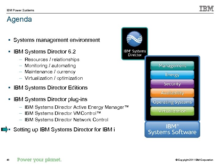 IBM Power Systems Agenda § Systems management environment § IBM Systems Director 6. 2