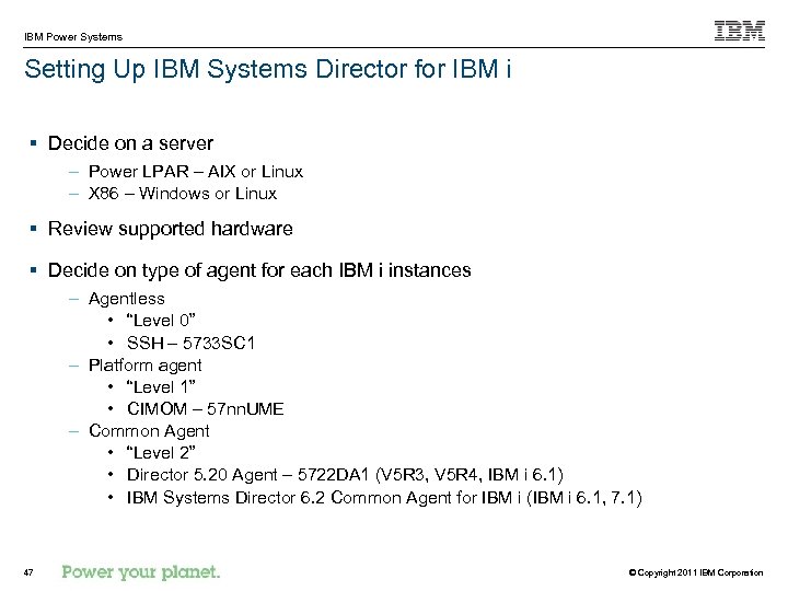 IBM Power Systems Setting Up IBM Systems Director for IBM i § Decide on