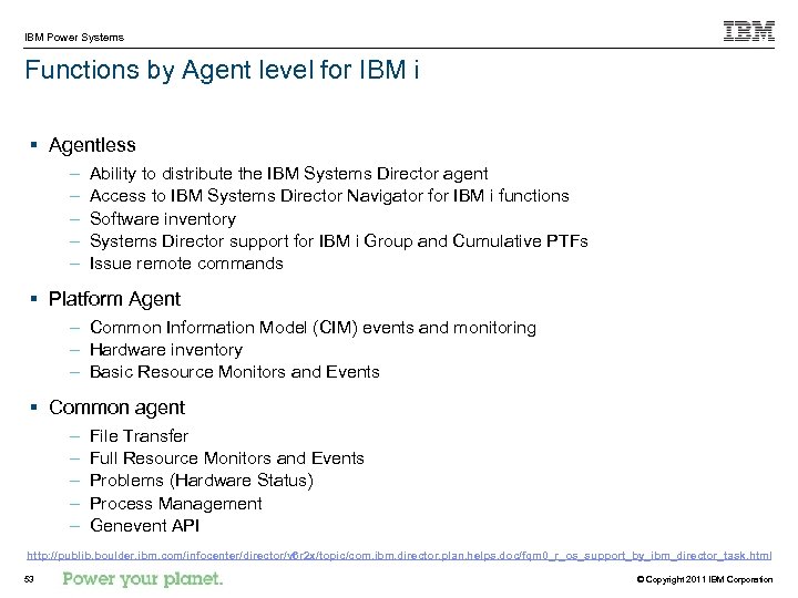 IBM Power Systems Functions by Agent level for IBM i § Agentless – –