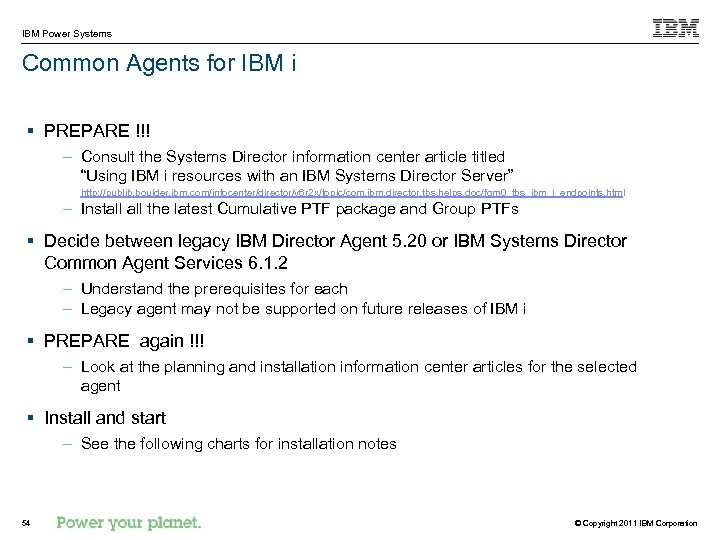 IBM Power Systems Common Agents for IBM i § PREPARE !!! – Consult the