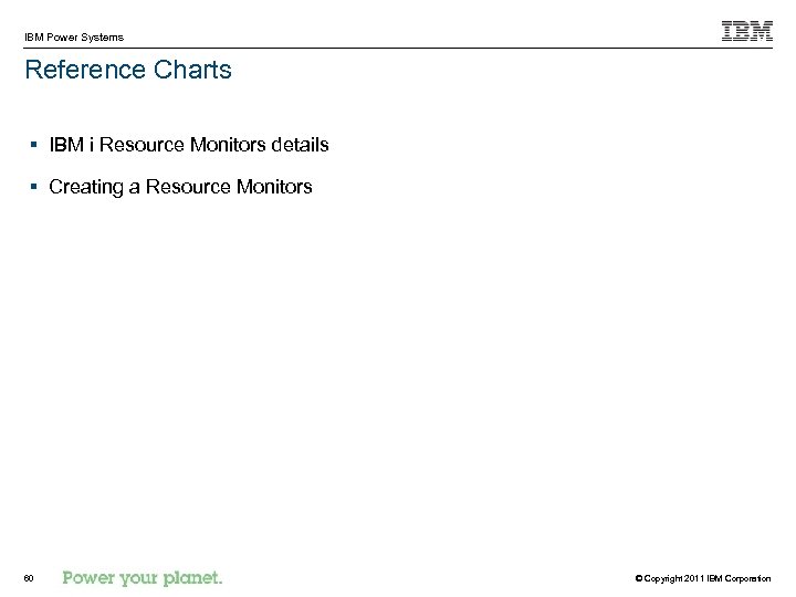 IBM Power Systems Reference Charts § IBM i Resource Monitors details § Creating a