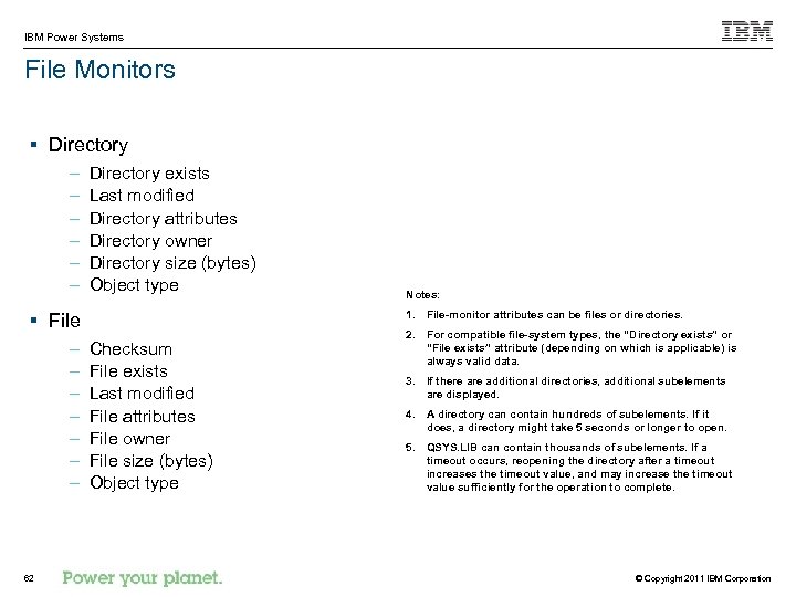 IBM Power Systems File Monitors § Directory – – – Directory exists Last modified
