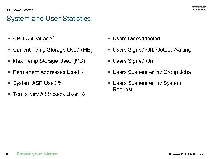 IBM Power Systems System and User Statistics § CPU Utilization % § Users Disconnected