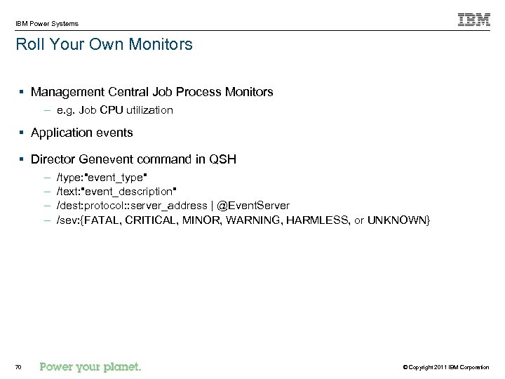 IBM Power Systems Roll Your Own Monitors § Management Central Job Process Monitors –