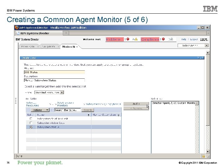 IBM Power Systems Creating a Common Agent Monitor (5 of 6) 75 © Copyright