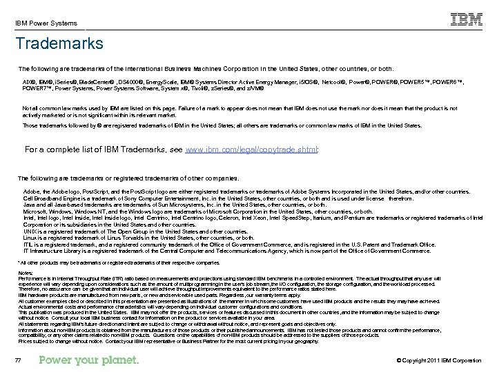 IBM Power Systems Trademarks The following are trademarks of the International Business Machines Corporation