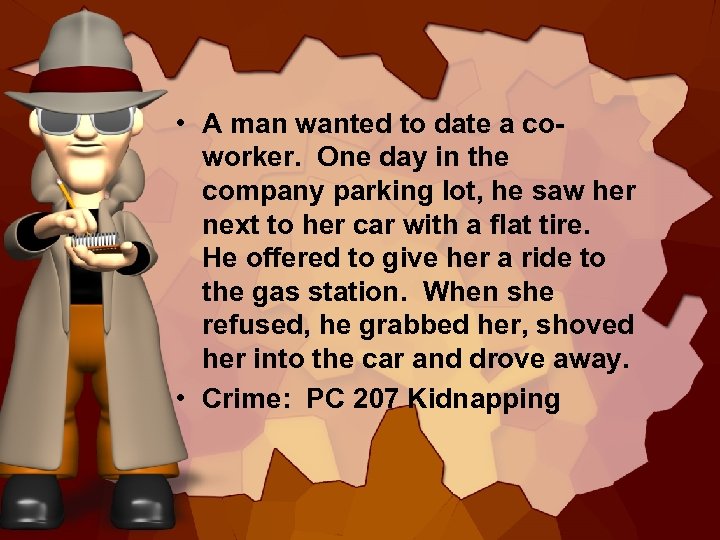  • A man wanted to date a coworker. One day in the company