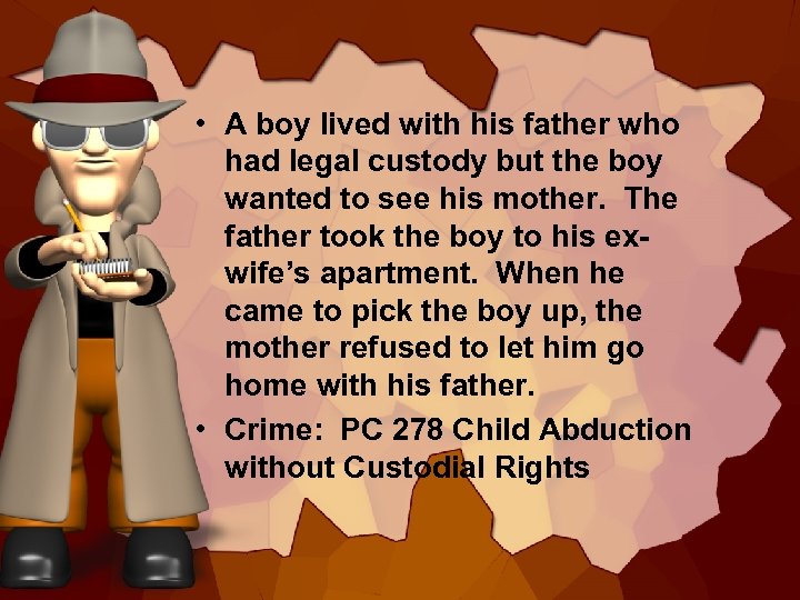  • A boy lived with his father who had legal custody but the