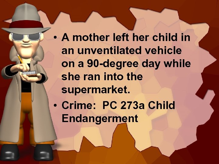  • A mother left her child in an unventilated vehicle on a 90