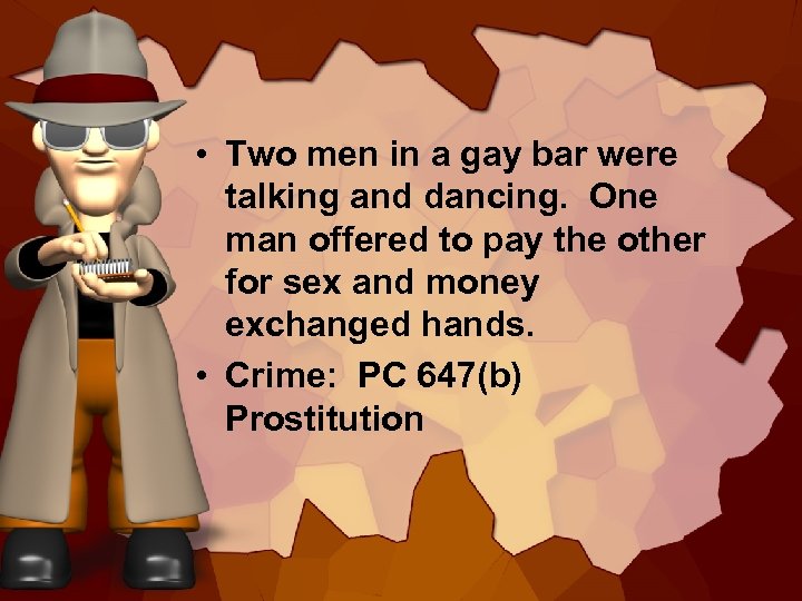  • Two men in a gay bar were talking and dancing. One man