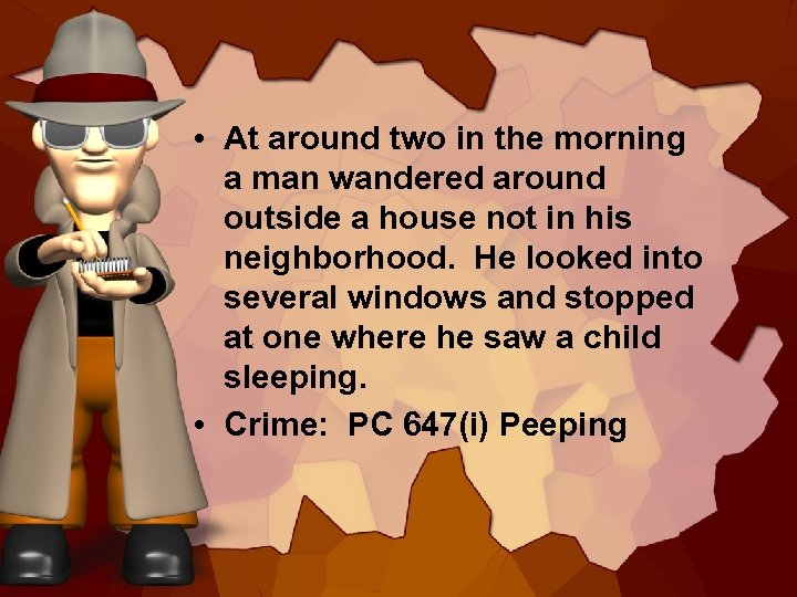  • At around two in the morning a man wandered around outside a